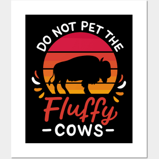 Do Not Pet The Fluffy Cows Posters and Art